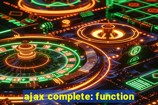 ajax complete: function