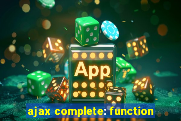 ajax complete: function