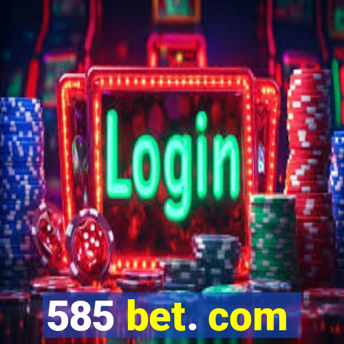 585 bet. com