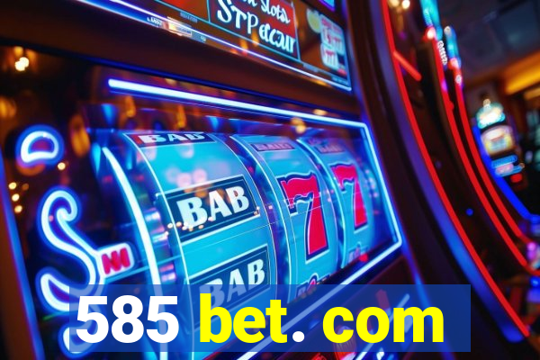 585 bet. com