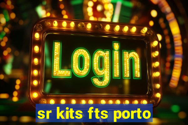 sr kits fts porto