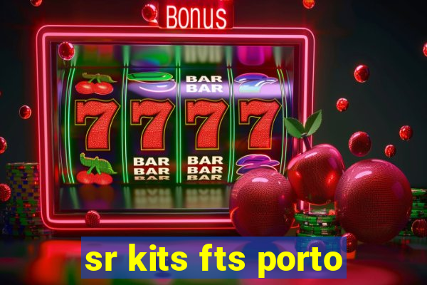 sr kits fts porto