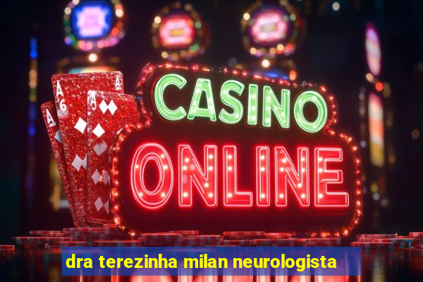 dra terezinha milan neurologista