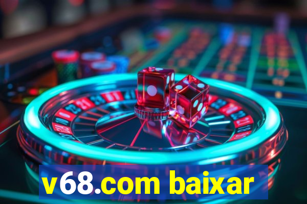 v68.com baixar