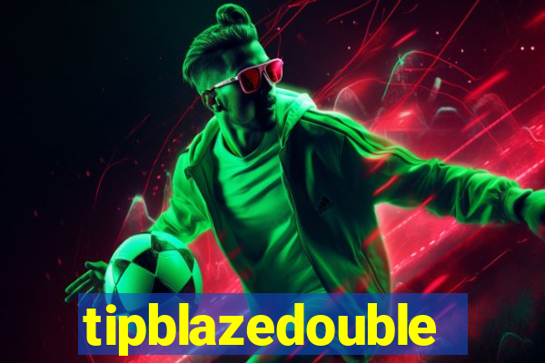 tipblazedouble