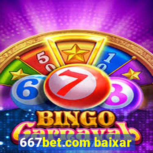 667bet.com baixar