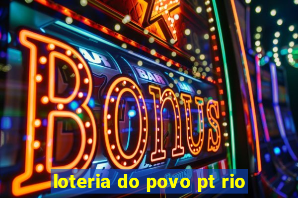 loteria do povo pt rio