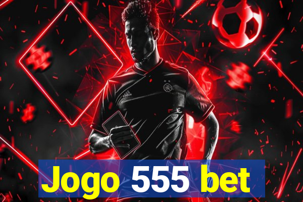 Jogo 555 bet