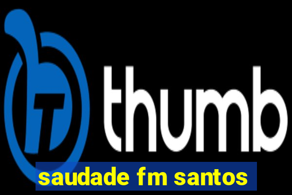 saudade fm santos