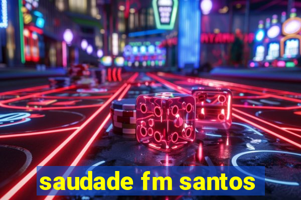 saudade fm santos