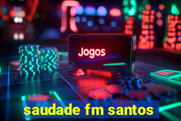 saudade fm santos