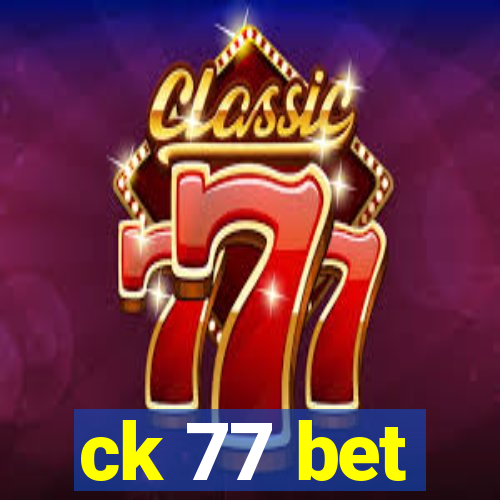 ck 77 bet