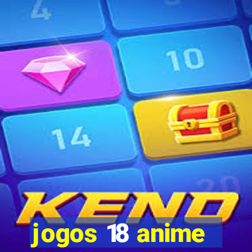 jogos 18 anime