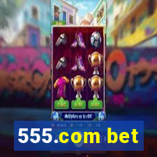 555.com bet