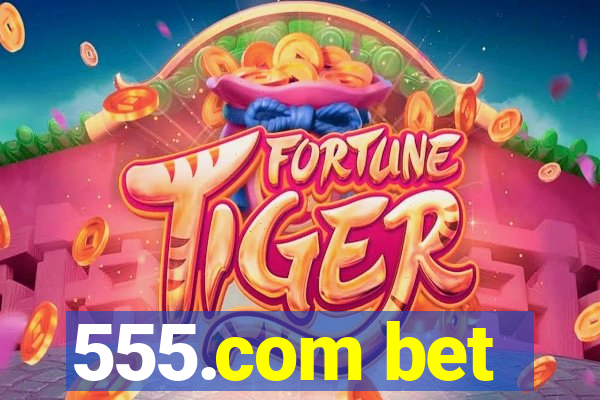 555.com bet