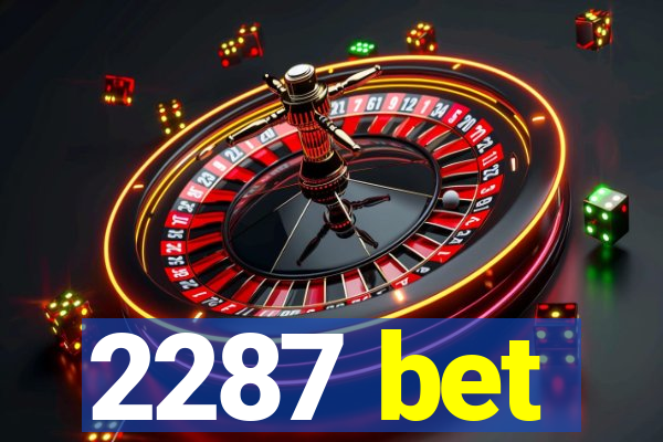 2287 bet