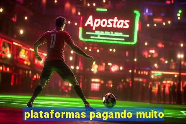 plataformas pagando muito