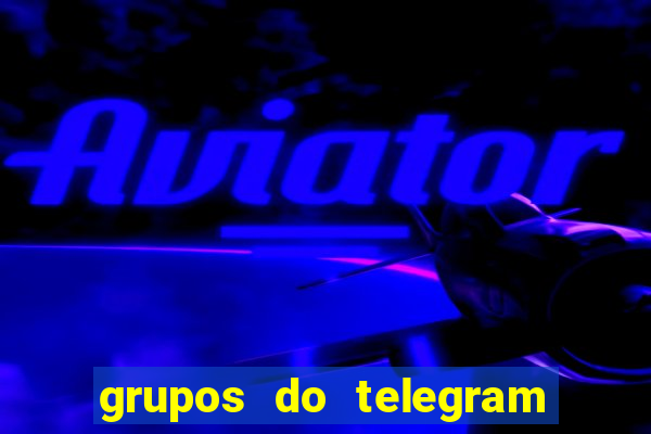 grupos do telegram mais de 18