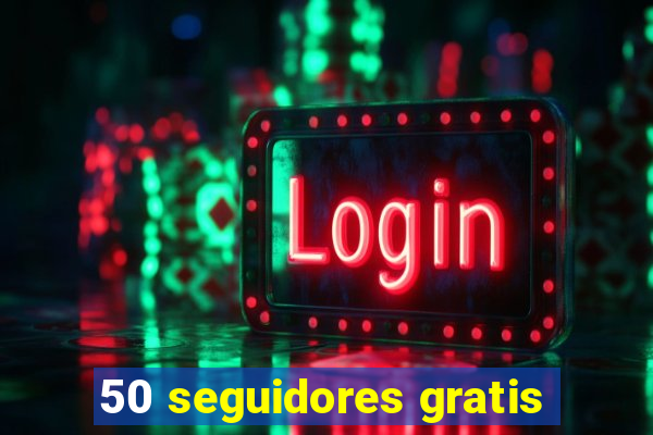 50 seguidores gratis