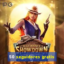 50 seguidores gratis