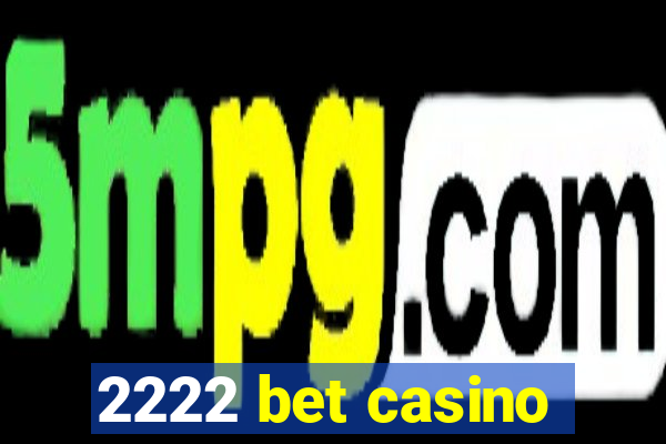 2222 bet casino