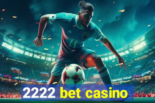 2222 bet casino