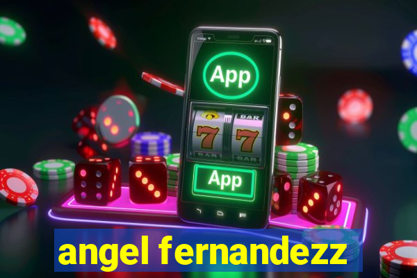 angel fernandezz