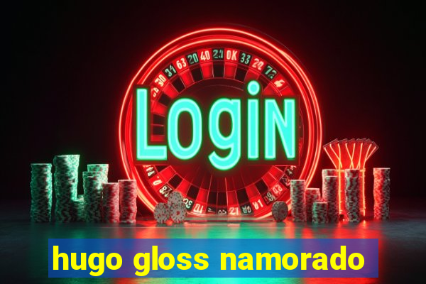 hugo gloss namorado