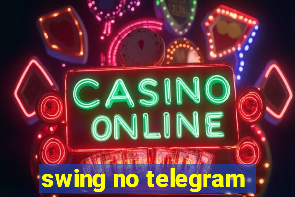 swing no telegram