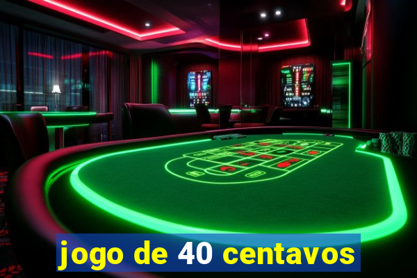 jogo de 40 centavos