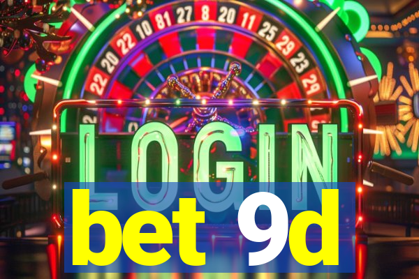 bet 9d