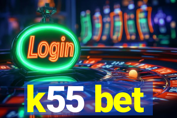 k55 bet