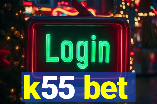 k55 bet