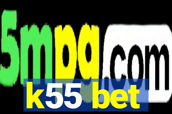 k55 bet