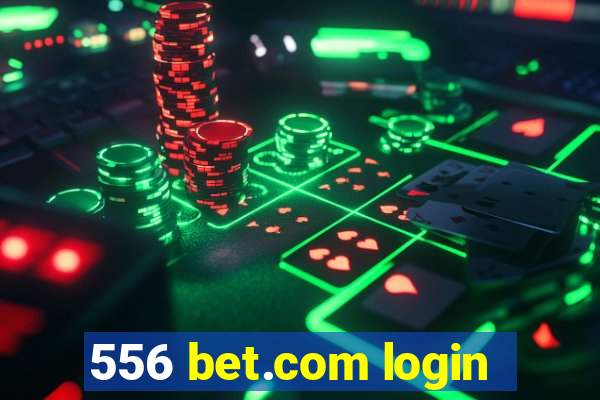 556 bet.com login