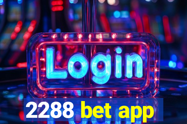 2288 bet app