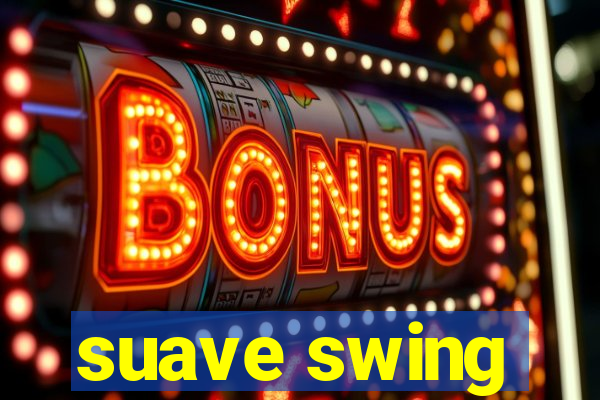 suave swing