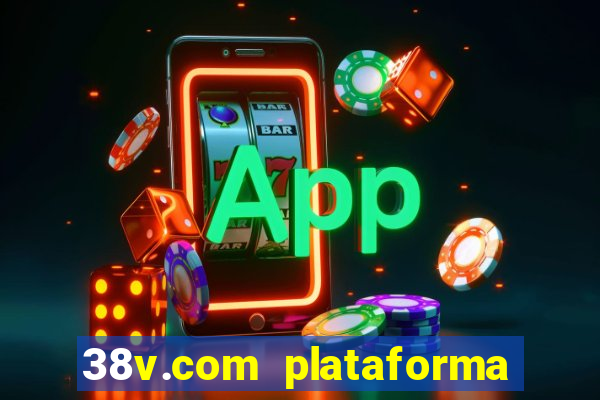 38v.com plataforma de jogos