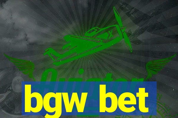 bgw bet