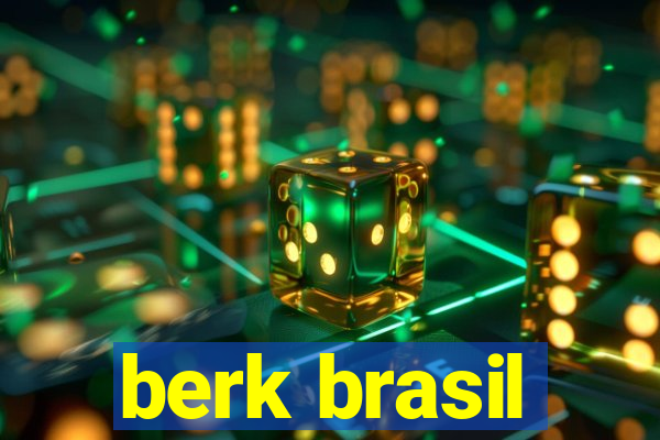 berk brasil