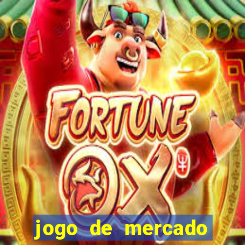 jogo de mercado dinheiro infinito