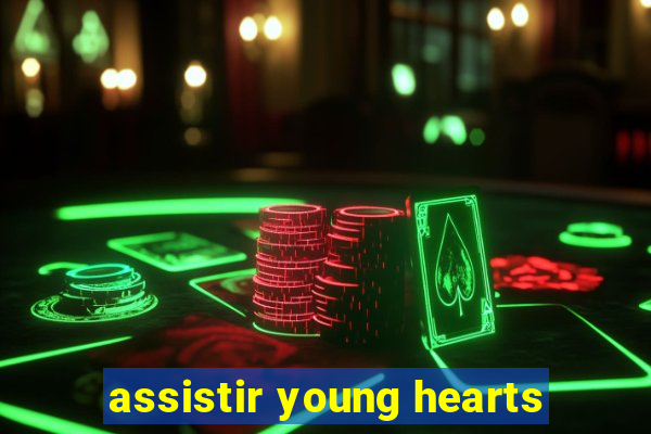 assistir young hearts