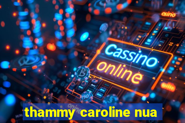 thammy caroline nua