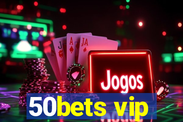 50bets vip