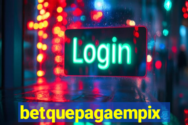 betquepagaempix