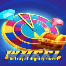 betrayal dignity novel