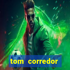 tom corredor dinheiro infinito