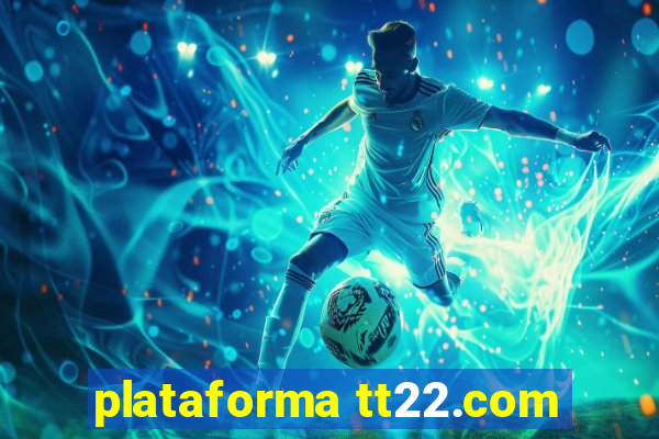 plataforma tt22.com