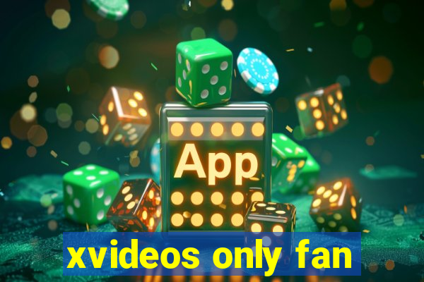 xvideos only fan