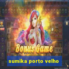 sumika porto velho